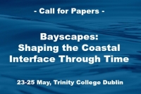 cfp - Bayscapes: Shaping the Coastal Interface through Time (May 23-25 2016, Trinity College Dublin)