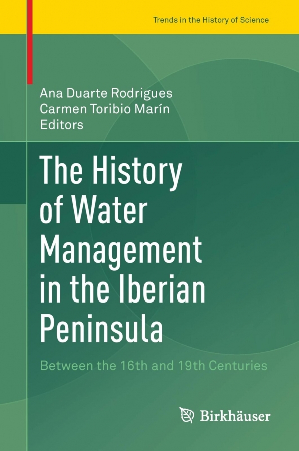 New Book: The History of Water Management in the Iberian Peninsula: Between the 16th and 19th centuries
