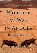 &quot;Wildlife at War in Angola: The rise and fall of an African Eden&quot;, by Brian Huntley