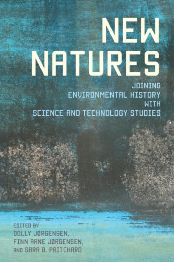 New book: New Natures - Joining Environmental History with Science and Technology Studies